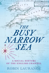 m, The Busy Narrow Sea : A Social History of the English Channel, The History Press