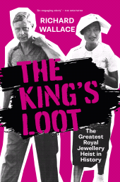 m, The King's Loot : The Greatest Royal Jewellery Heist in History, The History Press