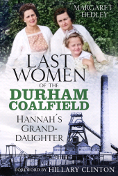 m, The Last Women of the Durham Coalfield : Hannah's Granddaughter, The History Press