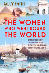 E-book, The Women Who Went Round the World : Extraordinary Stories of True Pioneers in Global Circumnavigation, The History Press