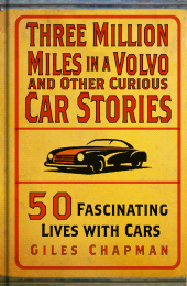 m, Three Million Miles in a Volvo and Other Curious Car Stories : 50 Fascinating Lives with Cars, The History Press