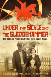 eBook, Under the Sickle and the Sledgehammer : One Woman's Private Diary from 1930s Soviet Russia, The History Press
