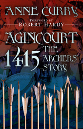 m, Agincourt 1415: The Archers' Story, The History Press