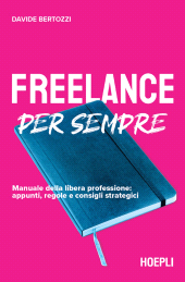 m, Freelance per sempre. Manuale della libera professione: appunti, regole e consigli strategici, Hoepli