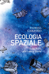 m, Ecologia spaziale : dalla Terra alla Luna a Marte, Ulrico Hoepli