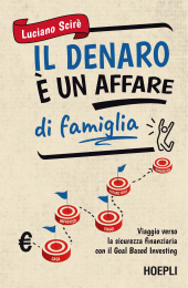 m, Il denaro è un affare di famiglia. Viaggio verso la sicurezza finanziaria con il Goal Based Investing, Hoepli