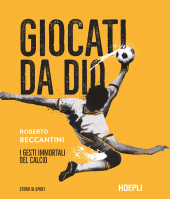 m, Giocati da dio. I gesti immortali del calcio, Hoepli
