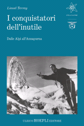 m, I conquistatori dell'inutile. Dalle Alpi all'Annapurna, Hoepli