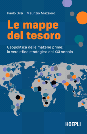 m, Le mappe del tesoro : geopolitica delle materie prime : la vera sfida strategica del XXI secolo, Hoepli