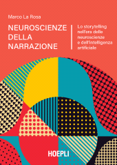 m, Neuroscienze della narrazione : lo storytelling nell'era delle neuroscienze e dell'intelligenza artificiale, Ulrico Hoepli