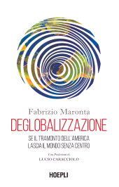 E-book, Deglobalizzazione : se il tramonto dell'America lascia il mondo senza centro, Hoepli
