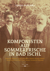 E-book, Komponisten auf Sommerfrische in Bad Ischl : Johannes Brahms, Anton Bruckner, Johann Strauss (Sohn), Franz Lehár, Leo Fall, Oscar Straus, Emmerich Kálmán, Hollitzer