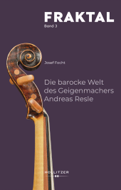 E-book, Die barocke Welt des Geigenmachers Andreas Resle, Hollitzer