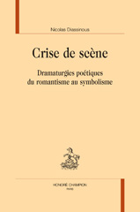 eBook, Crise de scène : Dramaturgies poétiques du romantisme au symbolisme, Diassinous, Nicolas, Honoré Champion