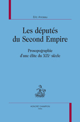 eBook, Les députés du Second Empire : Prosopographique d'une élite du XIXe siècle, Anceau, Eric, Honoré Champion