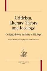 E-book, Criticism, Literary Theory and Ideology. Essays : Critique, théorie littéraire et idéologie. Essais, Figueira, Dorothy, Honoré Champion