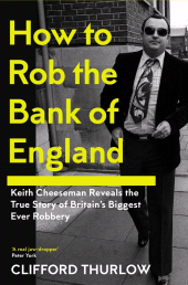 E-book, How to Rob the Bank of England : Keith Cheeseman Reveals the True Story of Britain's Biggest Ever Robbery, Icon Books