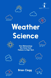 E-book, Weather Science : How Meteorology Has Gone from Folklore to High-Tech, Icon Books