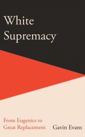E-book, White Supremacy : From Eugenics to Great Replacement, Icon Books