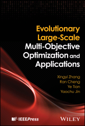 E-book, Evolutionary Large-Scale Multi-Objective Optimization and Applications, IEEE Press