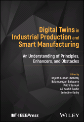 E-book, Digital Twins in Industrial Production and Smart Manufacturing : An Understanding of Principles, Enhancers, and Obstacles, IEEE Press