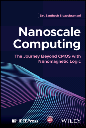 E-book, Nanoscale Computing : The Journey Beyond CMOS with Nanomagnetic Logic, IEEE Press