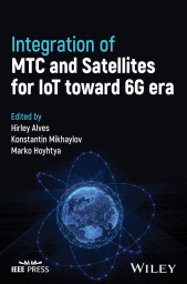 E-book, Integration of MTC and Satellites for IoT toward 6G Era, IEEE Press