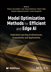 eBook, Model Optimization Methods for Efficient and Edge AI : Federated Learning Architectures, Frameworks and Applications, IEEE Press