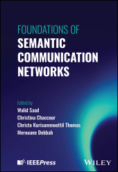 E-book, Foundations of Semantic Communication Networks, IEEE Press