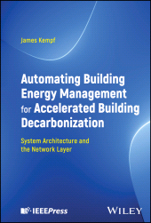 E-book, Automating Building Energy Management for Accelerated Building Decarbonization: System Architecture and the Network Layer, IEEE Press