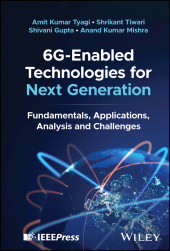 E-book, 6G-Enabled Technologies for Next Generation : Fundamentals, Applications, Analysis and Challenges, IEEE Press