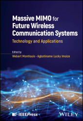 E-book, Massive MIMO for Future Wireless Communication Systems : Technology and Applications, IEEE Press