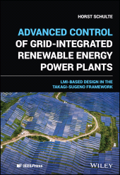 E-book, Advanced Control of Grid-Integrated Renewable Energy Power Plants : LMI-based Design in the Takagi-Sugeno Framework, IEEE Press