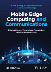 E-book, Mobile Edge Computing and Communications : Driving Forces, Technology Foundation, and Application Areas, IEEE Press