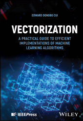 eBook, Vectorization : A Practical Guide to Efficient Implementations of Machine Learning Algorithms, IEEE Press