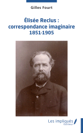 E-book, Élisée Reclus : correspondance imaginaire 1851-1905, Les Impliqués