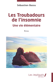 E-book, Les Troubadours de l'insomnie : Une vie élémentaire, Les Impliqués