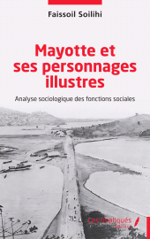 E-book, Mayotte et ses personnages illustres : Analyse sociologique des fonctions sociales, Soilihi, Faissoil, Les Impliqués