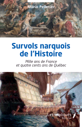 eBook, Survols narquois de l'Histoire : Mille ans de France et quatre cents ans de Québec, Les Impliqués