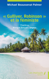 E-book, "Gulliver, Robinson" et la féministe : Bilingue français / anglais, Les Impliqués