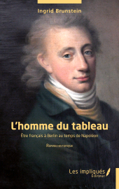 m, L'homme du tableau : Être français à Berlin au temps de Napoléon, Les Impliqués
