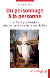 m, Du personnage à la personne : Une étude psychologique de la personne dans les romans de Zola, Les Impliqués