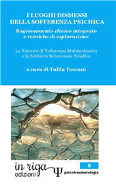 E-book, I luoghi dismessi della sofferenza psichica. Ragionamento clinico integrato e tecniche di esplorazione. La Finestra di tolleranza multisistemica e la Sabbiera relazionale triadica, In Riga Edizioni