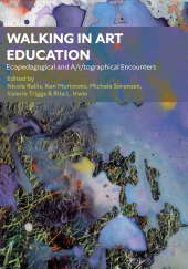 E-book, Walking in Art Education : Ecopedagogical and A/r/tographical Encounters, Intellect