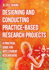 E-book, Designing and Conducting Practice-Based Research Projects : A Practical Guide for Arts Student Researchers, Intellect