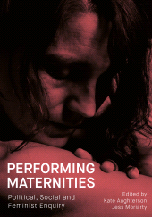 E-book, Performing Maternities : Political, Social and Feminist Enquiry, Intellect