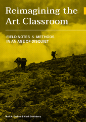 E-book, Reimagining the Art Classroom : Field Notes and Methods in an Age of Disquiet, Intellect