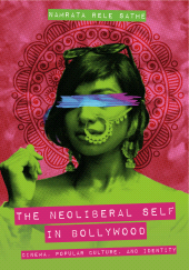 E-book, The Neoliberal Self in Bollywood : Cinema, Popular Culture, and Identity, Intellect