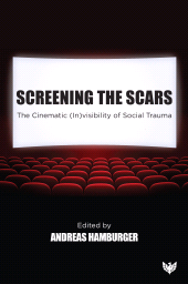 m, Screening the Scars : The Cinematic (In)visibility of Social Trauma, ISD