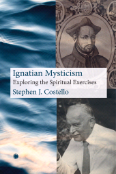 m, Ignatian Mysticism : Exploring the Spiritual Exercises, ISD
